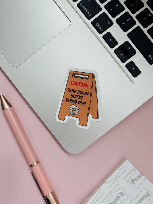 Slow Down You're Doing Fine Sticker