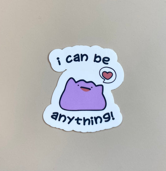I Can Be Anything Vinyl Sticker