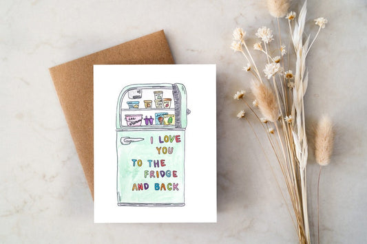 ILY To The Fridge and Back Card