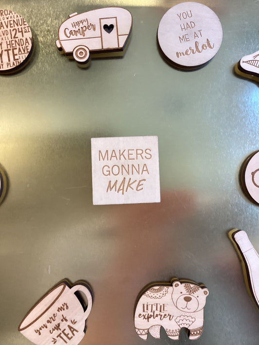 Makers Gonna Make Magnet