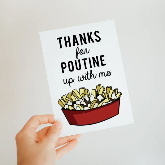 Thanks for Poutine Up with Me Card