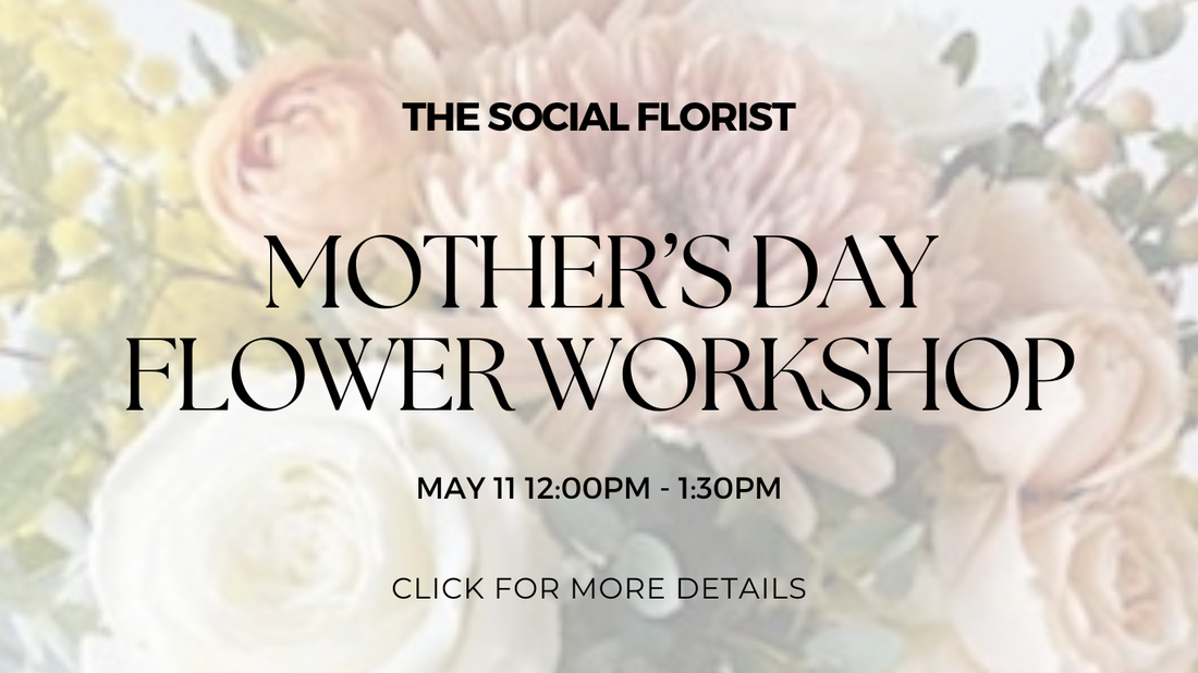Mother's Day Flower Workshop May 11