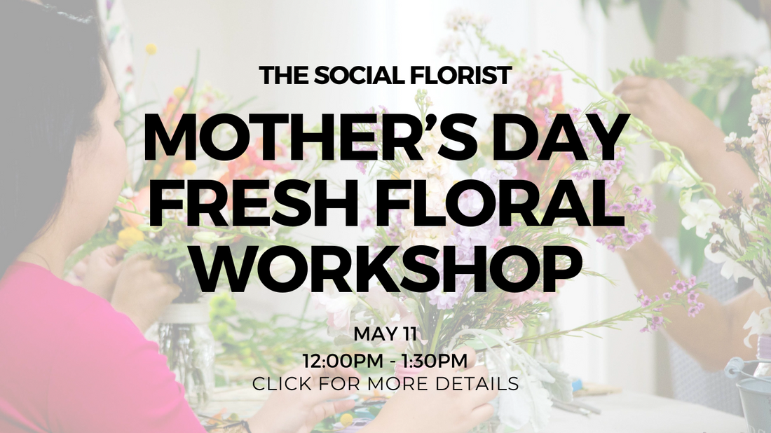 Mother's Day Fresh Flower Workshop