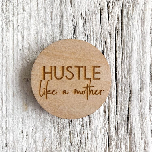 Hustle Like a Mother Magnet