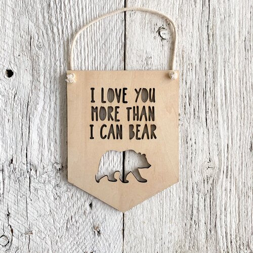 I Love You More Than I Can Bear Banner