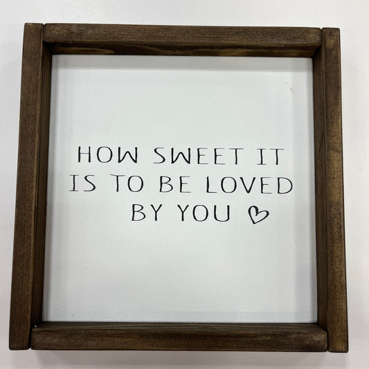 How Sweet It Is To Be Loved By You Sign