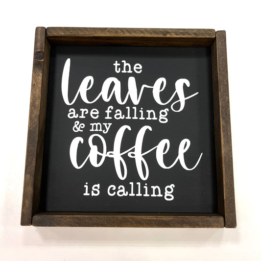 The Leaves Are Falling Coffee Calling Sign