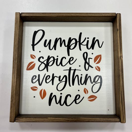 Pumpkin Spice And Everything Nice Sign